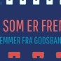 Den som er fremme – stemmer fra Godsbanen